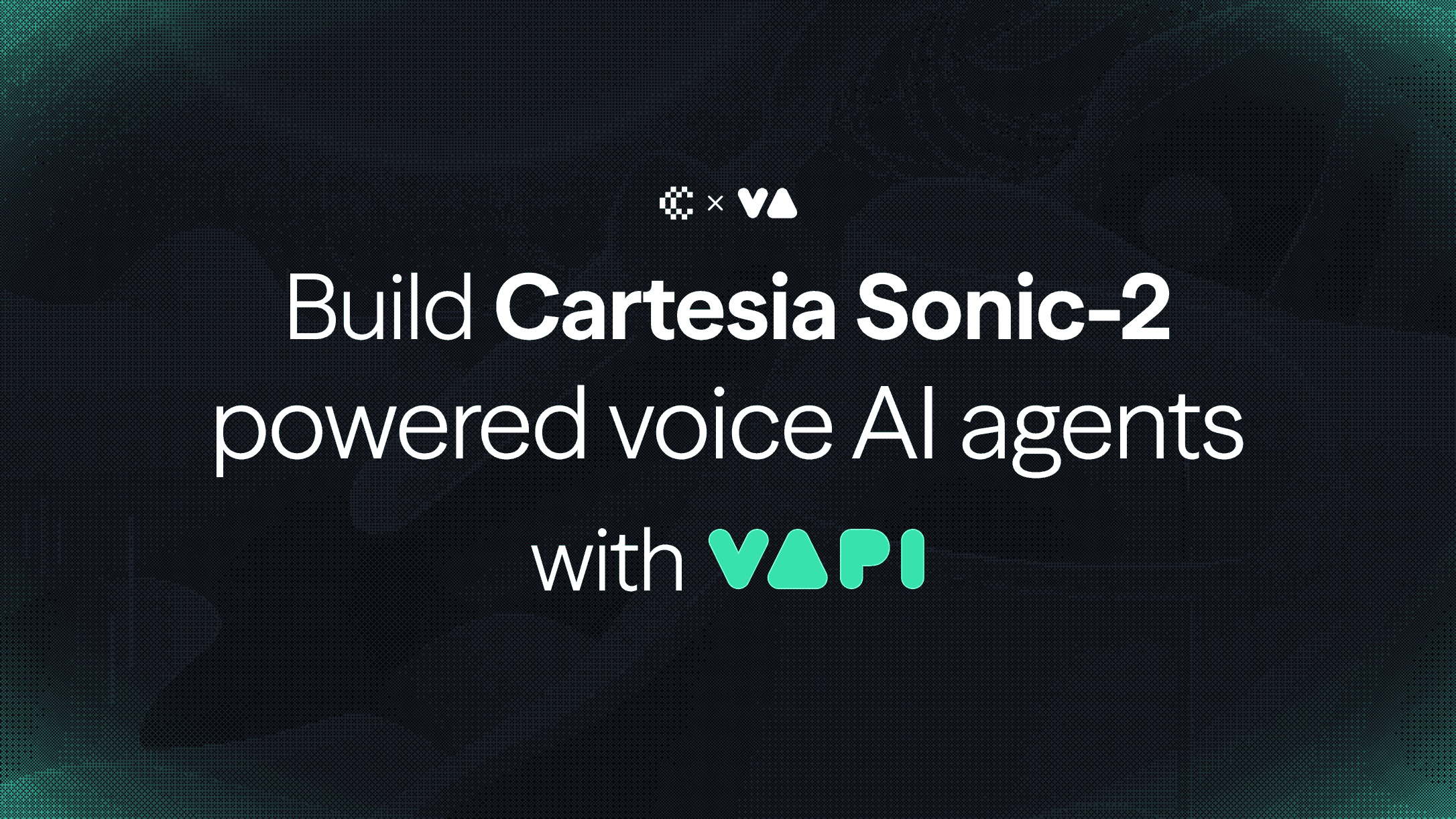 Vapi x Cartesia: Ultra-Realistic Voice AI with Sonic 2.0'