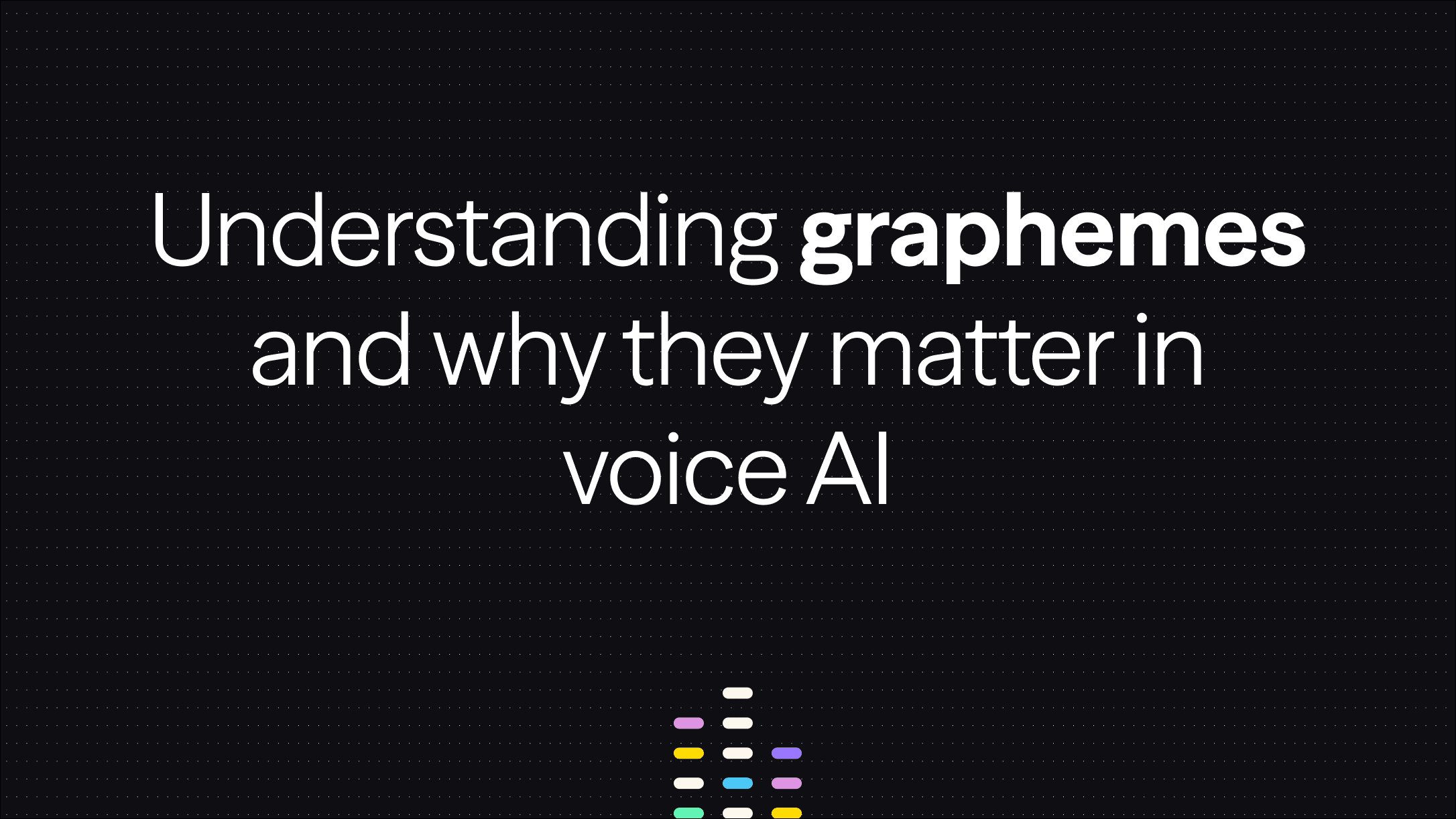 Understanding Graphemes and Why They Matter in Voice AI
