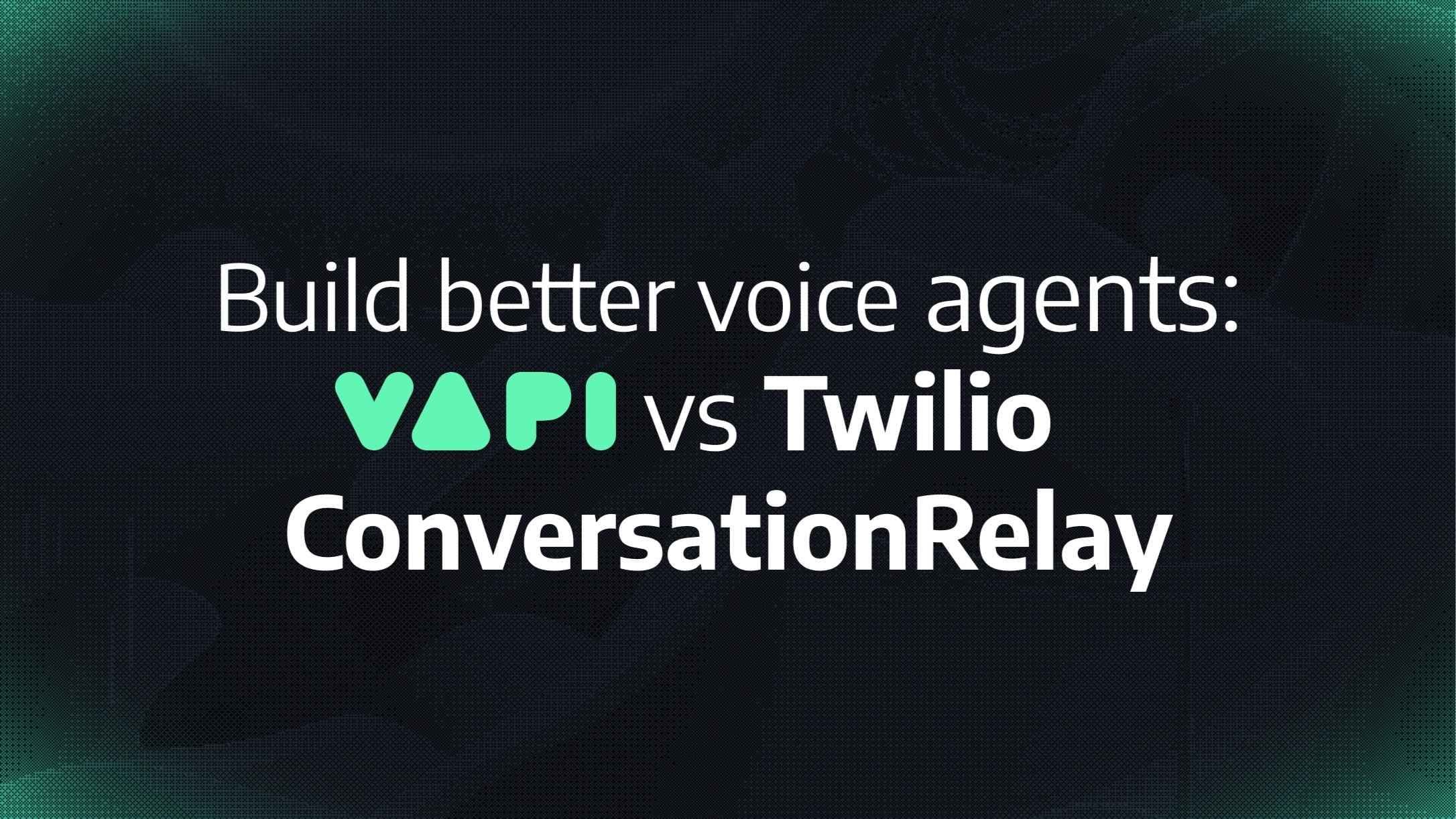 Vapi vs. Twilio ConversationRelay