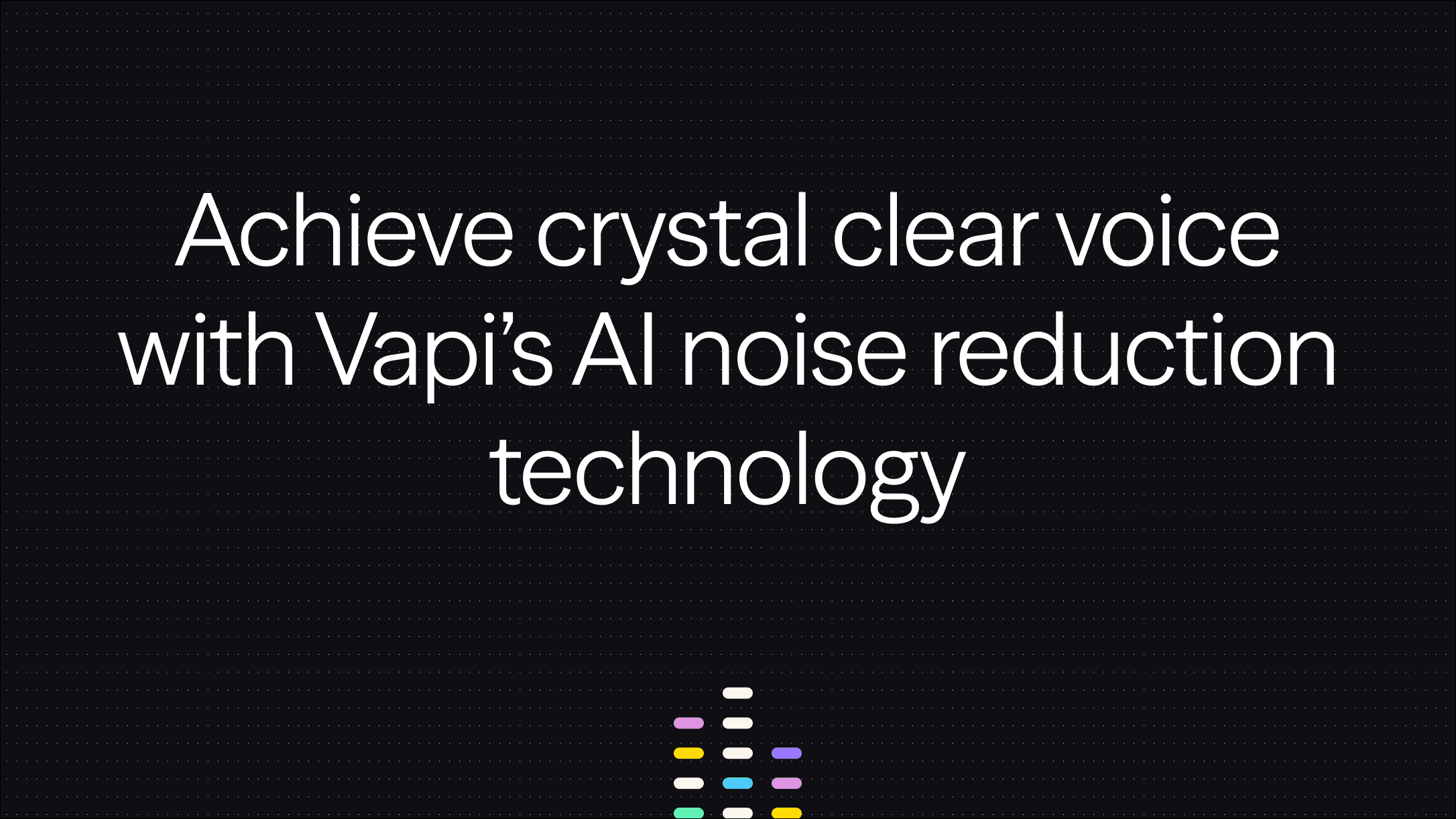 Revolutionize Voice Clarity with Vapi’s AI-Driven Noise Reduction Tools