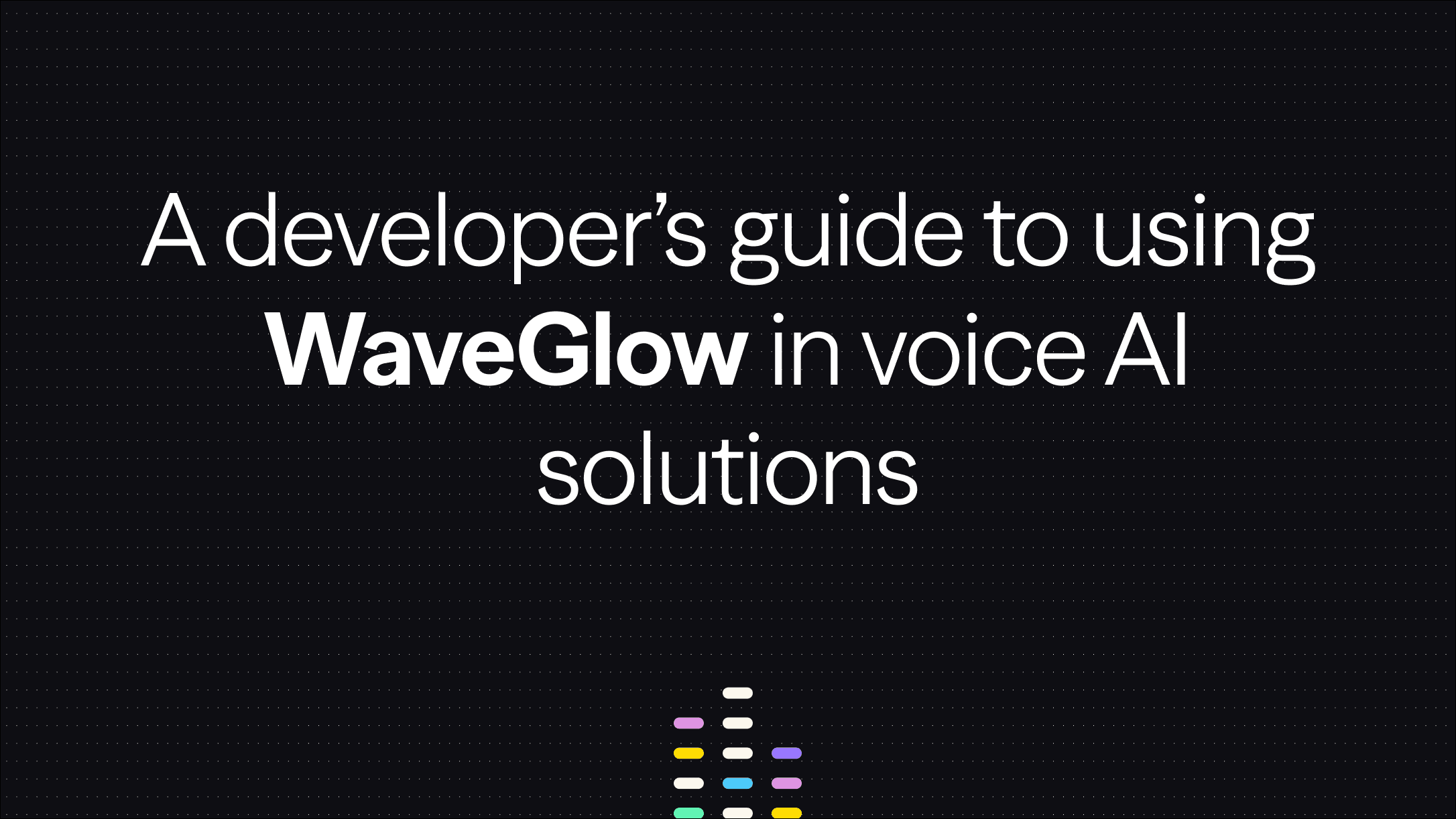 A Developer’s Guide to Using WaveGlow in Voice AI Solutions