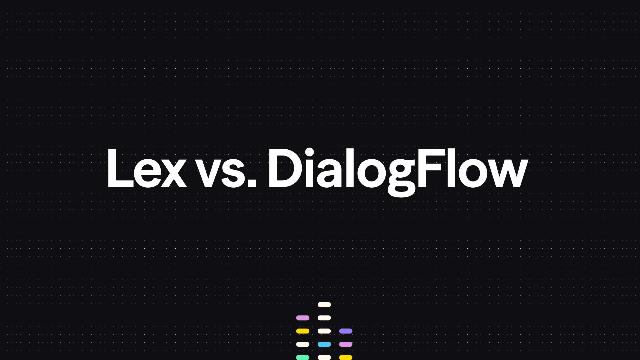 Amazon Lex Vs Dialogflow: Complete Platform Comparison Guide'