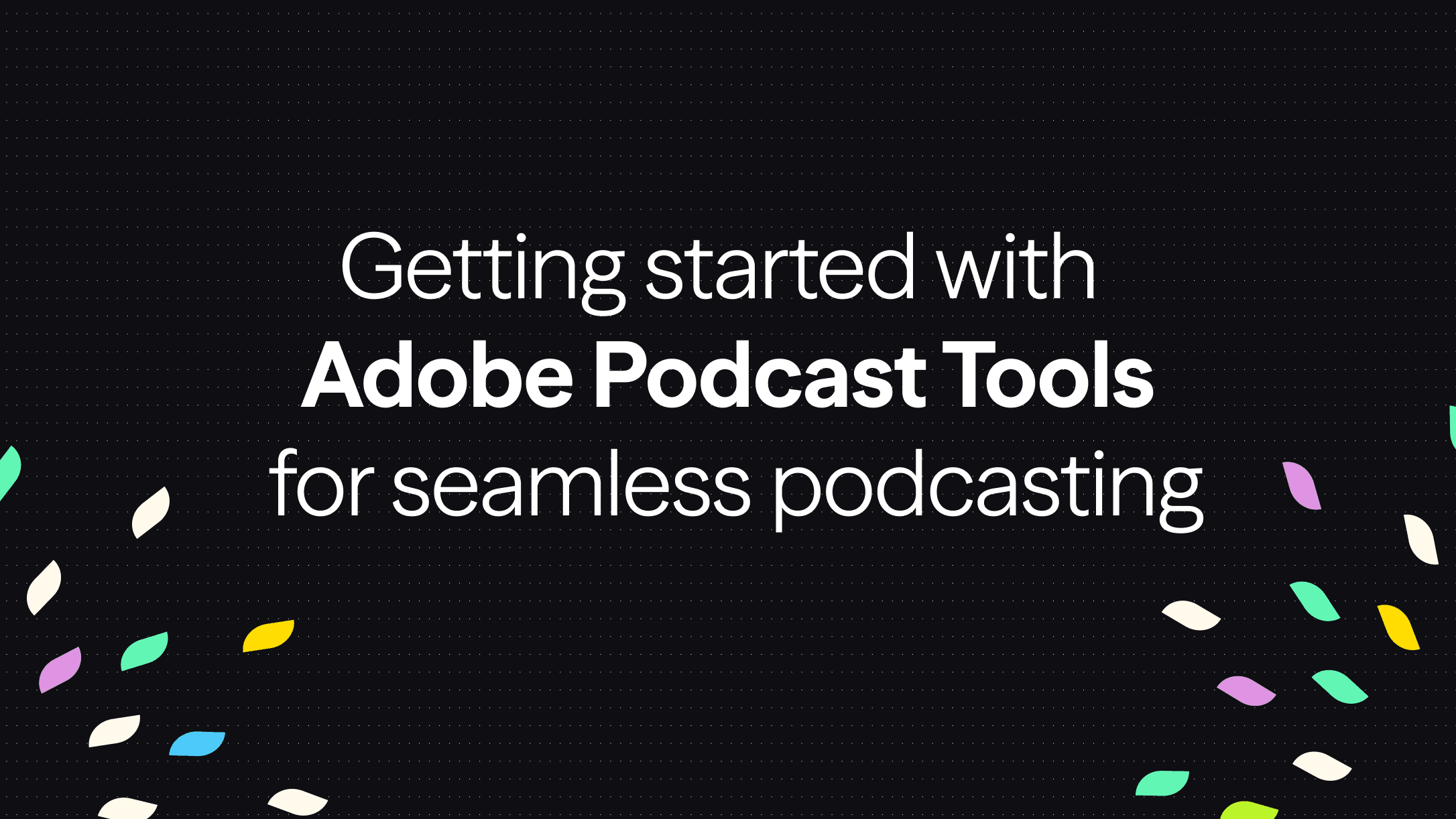 Introduction to Adobe Podcast Tools for Podcasting