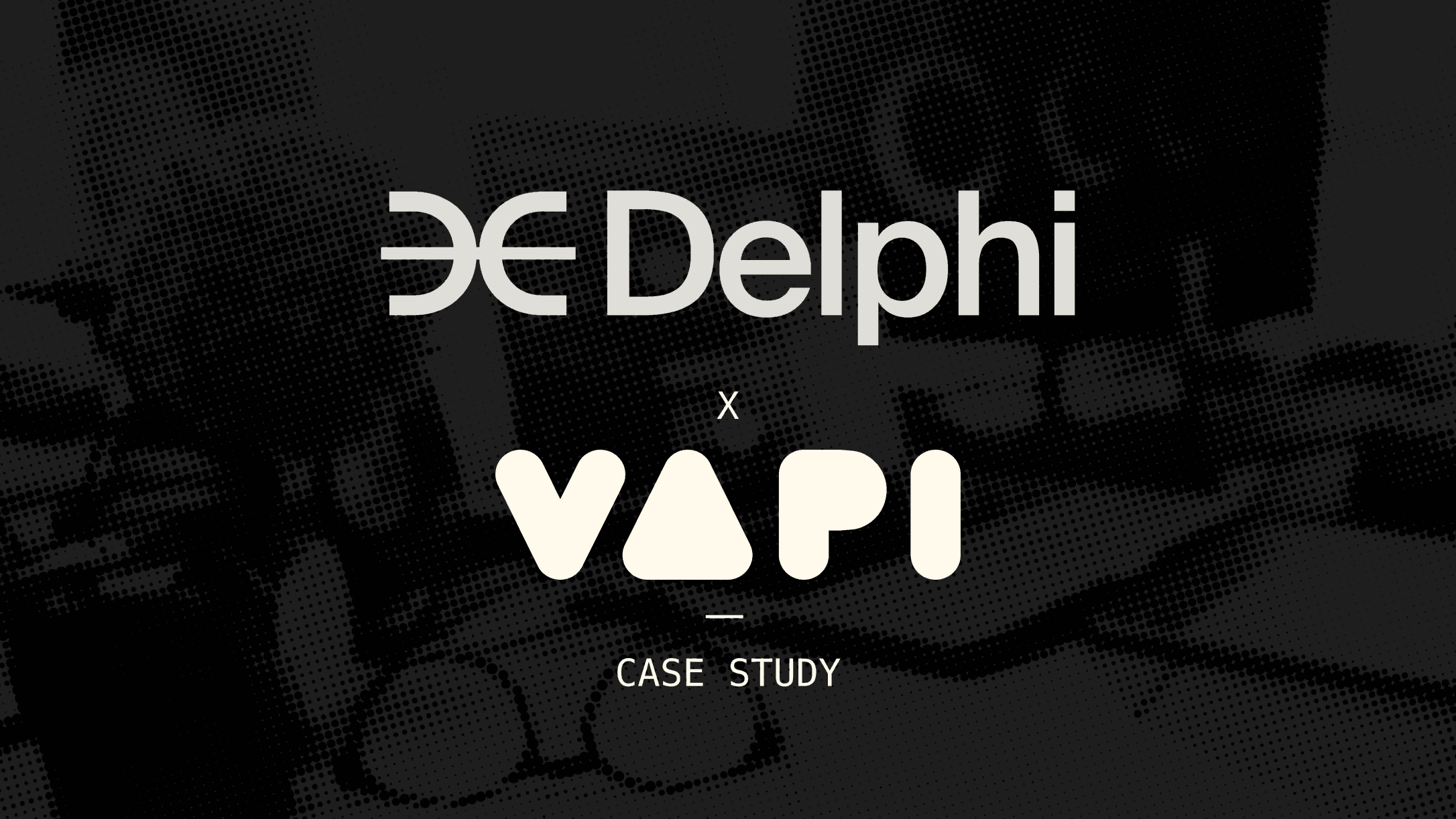 Delphi saved 10 months of engineering work with Vapi